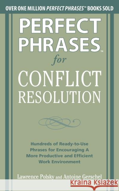 Perfect Phrases for Conflict Resolution: Hundreds of Ready-To-Use Phrases for Encouraging a More Productive and Efficient Work Environment Polsky, Lawrence 9780071756167  - książka