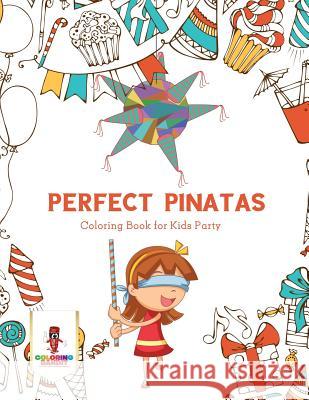 Perfect Pinatas: Coloring Book for Kids Party Coloring Bandit 9780228205500 Coloring Bandit - książka