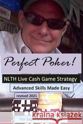 Perfect Poker: NLTH Cash Game Skill Training for Experienced Players. Jack Homesly 9781650601618 Independently Published - książka