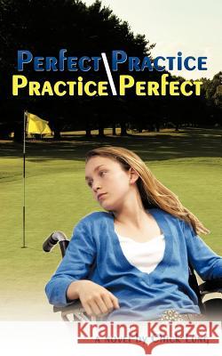 Perfect Practice/Practice Perfect Chick Lung 9781477244432 Authorhouse - książka