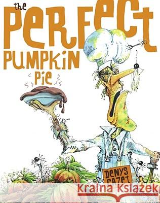 Perfect Pumpkin Pie Denys Cazet Denys Cazet 9780689864674 Atheneum Books - książka