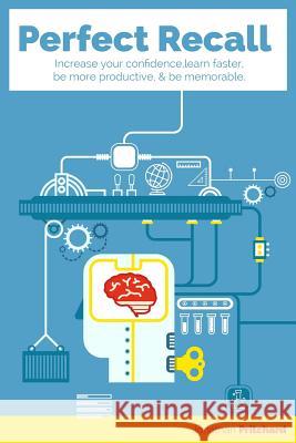 Perfect Recall: Increase your confidence, learn faster, be more productive, and be memorable Pritchard, Jonathan 9780982370841 Like a Mind Reader - książka