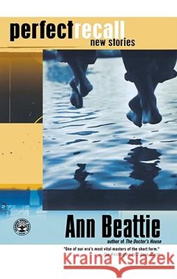 Perfect Recall: New Stories Beattie, Ann 9780743211703 Scribner Book Company - książka