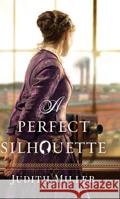 Perfect Silhouette Judith Miller 9780764234101 Bethany House Publishers - książka