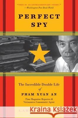 Perfect Spy: The Incredible Double Life of Pham Xuan An, Time Magazine Reporter and Vietnamese Communist Agent Larry Berman 9780060888398 Collins - książka
