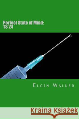 Perfect State of Mind: Ts 24 Elgin Walker 9781481901376 Createspace - książka