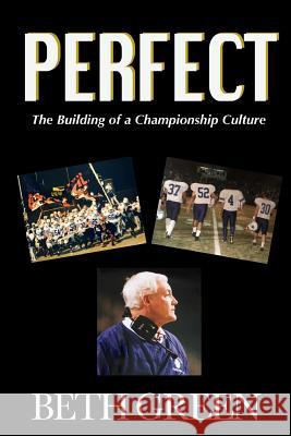 Perfect: The Building of a Championship Culture Beth a. Green 9781726143257 Createspace Independent Publishing Platform - książka