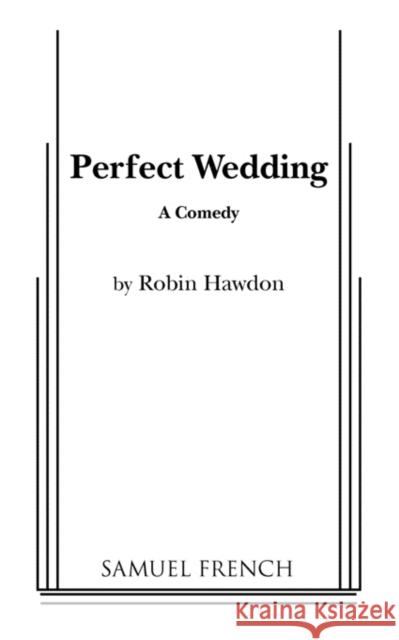 Perfect Wedding Robin Hawdon 9780573627279 SAMUEL FRENCH - książka