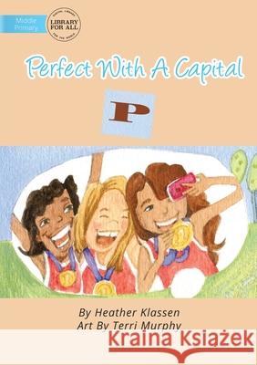 Perfect With A Capital P Heather Klassen, Terri Murphy 9781922374851 Library for All - książka