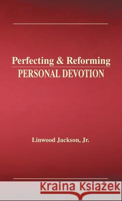 Perfecting & Reforming Personal Devotion Linwood Jackson 9781970730883 Fideli Publishing Inc. - książka