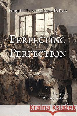Perfecting Perfection: Essays in Honour of Henry D. Rack Robert Webster 9780227175880 James Clarke Company - książka
