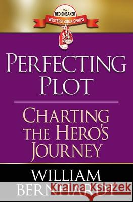 Perfecting Plot: Charting the Hero's Journey William Bernhardt 9781087876627 Babylon Books - książka