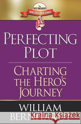 Perfecting Plot: Charting the Hero's Journey William Bernhardt 9781731021489 Independently Published - książka