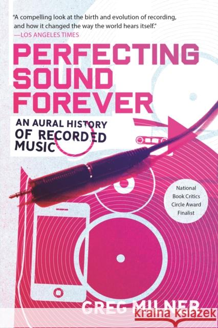 Perfecting Sound Forever: An Aural History of Recorded Music Greg Milner 9780865479388 Faber & Faber - książka