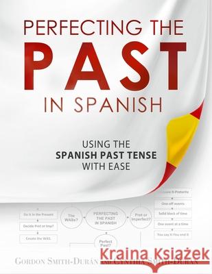 Perfecting the Past in Spanish MR Gordon Smith-Duran Mrs Cynthia Smith-Duran 9781534948709 Createspace Independent Publishing Platform - książka