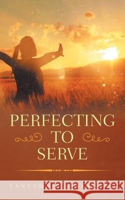 Perfecting to Serve Tanesha B Rainford 9781728331638 Authorhouse - książka