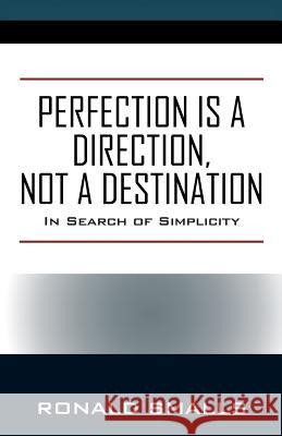 Perfection is a Direction, Not a Destination: In Search of Simplicity Ronald Smalls 9781977211187 Outskirts Press - książka