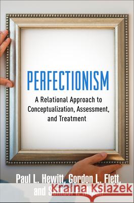 Perfectionism: A Relational Approach to Conceptualization, Assessment, and Treatment Samuel F. (private practice, Canada) Mikail 9781462562954 Guilford Publications - książka