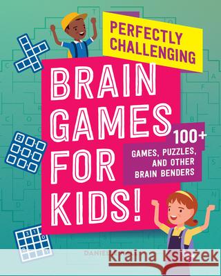 Perfectly Challenging Brain Games for Kids!: 100 Games, Puzzles, and Other Brain Benders Danielle Hall 9781638079071 Rockridge Press - książka