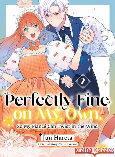 Perfectly Fine on My Own, So My Fiance Can Twist in the Wind 2 Yahiro Arase 9781647295967 Vertical Comics - książka