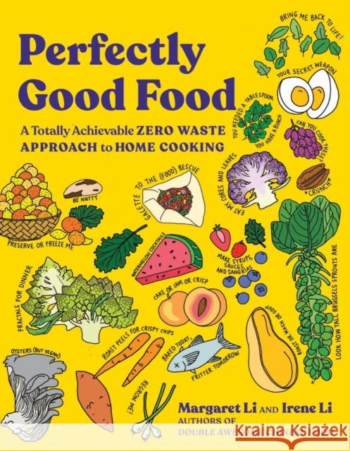 Perfectly Good Food: A Totally Achievable Zero Waste Approach to Home Cooking Margaret Li Irene Li 9780393541076 WW Norton & Co - książka