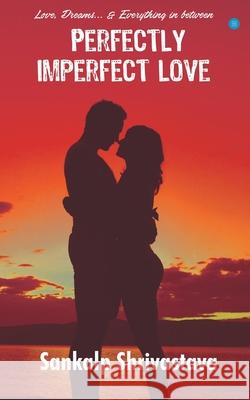 Perfectly Imperfect Love Sankalp Shrivastava 9789354275241 Bluerosepublisher - książka