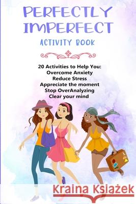 Perfectly Imperfect: Mindfulness Workbook For Teen Girls Meredith Alexander 9781952863202 Fountainbleau Media - książka