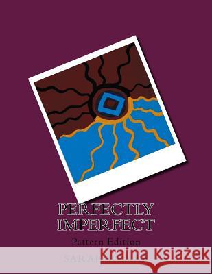 Perfectly Imperfect: Pattern Edition Sarah Renae 9781974337620 Createspace Independent Publishing Platform - książka