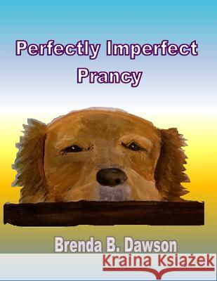 Perfectly Imperfect Prancy Brenda B. Dawson 9781517253431 Createspace - książka
