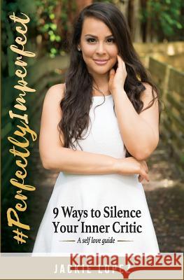 #PerfectlyImperfect: 9 Ways to Silence Your Inner Critic Watkins, Aj 9780692821329 Primetime Marketing Group, LLC - książka