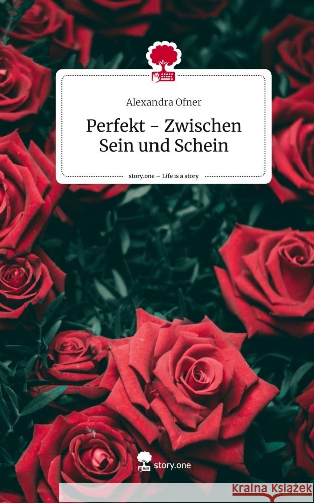 Perfekt - Zwischen Sein und Schein. Life is a Story - story.one Ofner, Alexandra 9783710894114 story.one publishing - książka