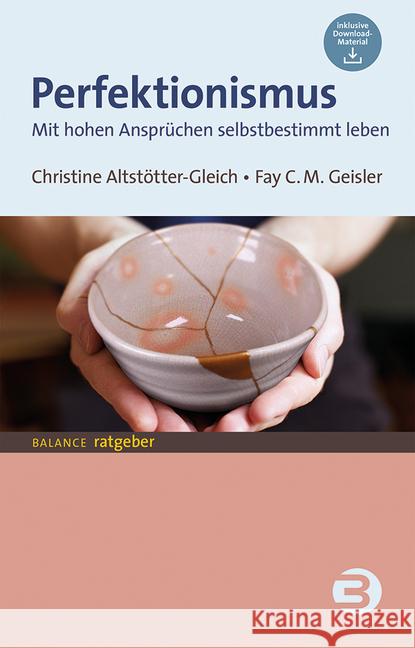 Perfektionismus : Mit hohen Ansprüchen selbstbestimmt leben. Inklusive Download-Material Altstötter-Gleich, Christine; Geisler, Fay C. M. 9783867391658 Balance buch + medien - książka