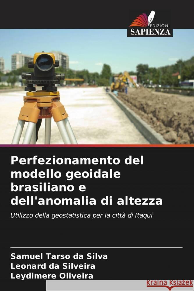 Perfezionamento del modello geoidale brasiliano e dell'anomalia di altezza Silva, Samuel Tarso da, da Silveira, Leonard, Oliveira, Leydimere 9786206536949 Edizioni Sapienza - książka