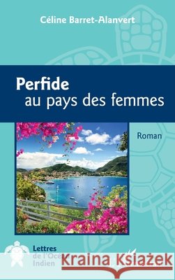 Perfide au pays des femmes Cecile Barret Alanvert 9782140287534 Editions L'Harmattan - książka