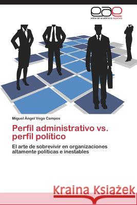 Perfil administrativo vs. perfil político Vega Campos Miguel Ángel 9783844338355 Editorial Academica Espanola - książka