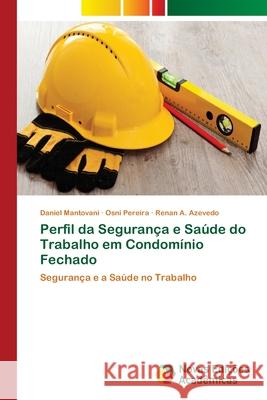 Perfil da Segurança e Saúde do Trabalho em Condomínio Fechado Mantovani, Daniel 9786202032605 Novas Edicioes Academicas - książka