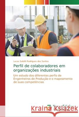 Perfil de colaboradores em organizações industriais Salotti Rodrigues Dos Santos, Lucas 9786202194068 Novas Edicioes Academicas - książka