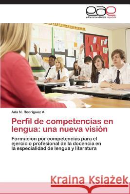 Perfil de Competencias En Lengua: Una Nueva Vision Rodriguez a. Ada N. 9783848457847 Editorial Academica Espanola - książka