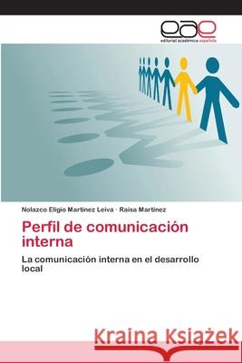 Perfil de comunicación interna Martínez Leiva, Nolazco Eligio 9783659042317 Editorial Academica Espanola - książka