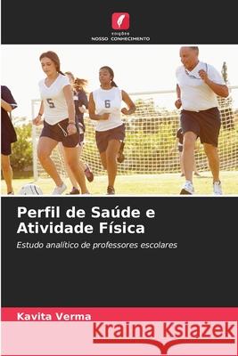Perfil de Saúde e Atividade Física Verma, Kavita 9786202196468 Edições Nosso Conhecimento - książka