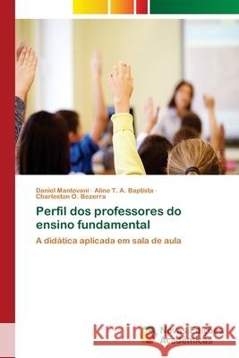 Perfil dos professores do ensino fundamental Daniel Mantovani, Aline T a Baptista, Charleston O Bezerra 9786202188036 Novas Edicoes Academicas - książka