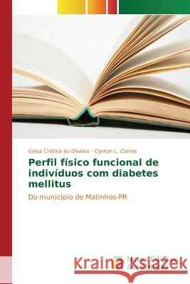 Perfil físico funcional de indivíduos com diabetes mellitus Do Oliveira Geisa Cristina 9783639756951 Novas Edicoes Academicas - książka