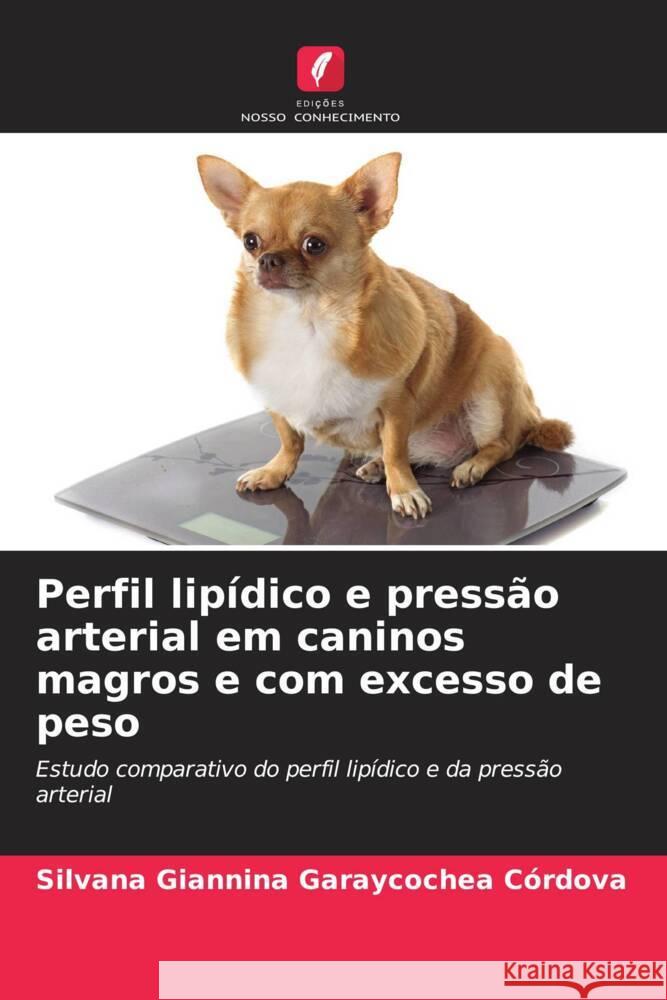 Perfil lipídico e pressão arterial em caninos magros e com excesso de peso Garaycochea Córdova, Silvana Giannina 9786206493020 Edições Nosso Conhecimento - książka