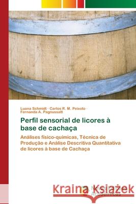 Perfil sensorial de licores à base de cachaça Schmidt, Luana 9786202409773 Novas Edicioes Academicas - książka