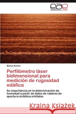 Perfilómetro láser bidimensional para medición de rugosidad edáfica Barber Matias 9783845487700 Editorial Acad Mica Espa Ola - książka