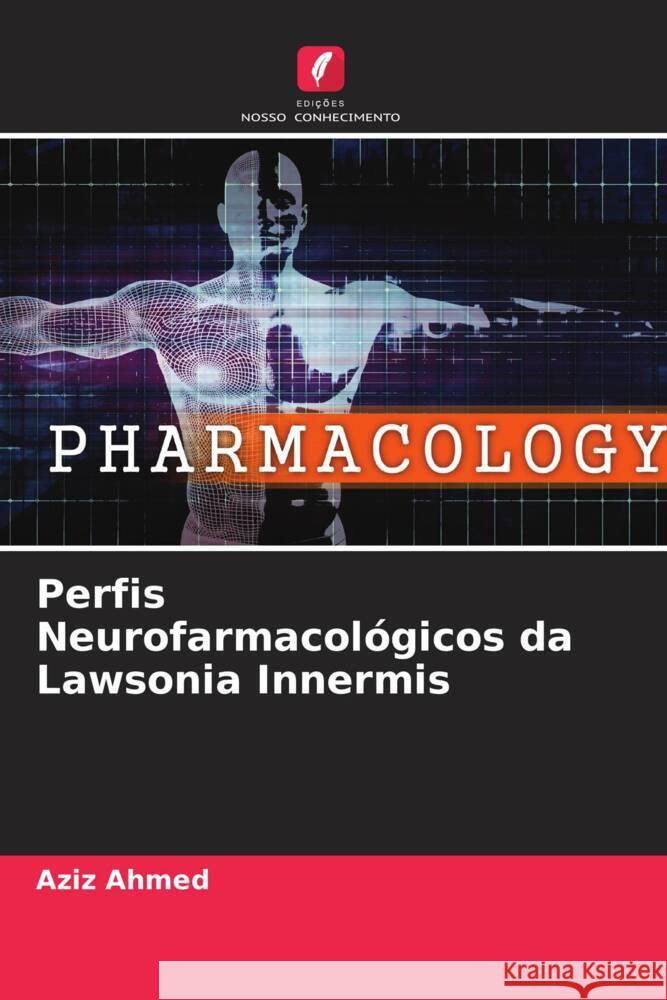 Perfis Neurofarmacológicos da Lawsonia Innermis Ahmed, Aziz 9786204782300 Edições Nosso Conhecimento - książka