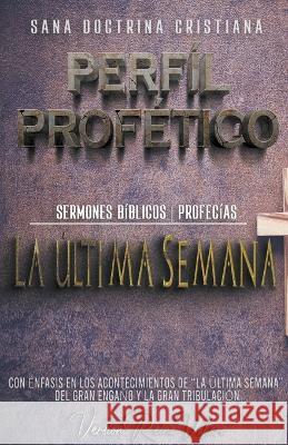 Perfíl Profético: La Última Semana Sermones Bíblicos 9798201213077 Seminit Publications - książka