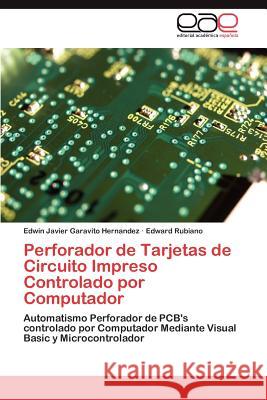 Perforador de Tarjetas de Circuito Impreso Controlado Por Computador Edwin Javier Garavit Edward Rubiano 9783659047022 Editorial Acad Mica Espa Ola - książka