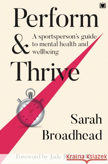 Perform & Thrive: A Sportsperson's Guide to Mental Health and Wellbeing Sarah Broadhead 9781914066177 Hawksmoor Publishing - książka