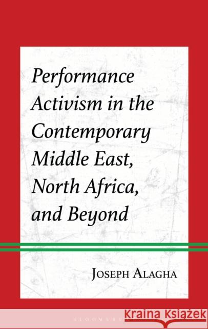 Performance Activism in the Contemporary Middle East, North Africa, and Beyond Dr. or Prof. Joseph (Haigazian University, Lebanon) Alagha 9781666975383 Bloomsbury Academic - książka